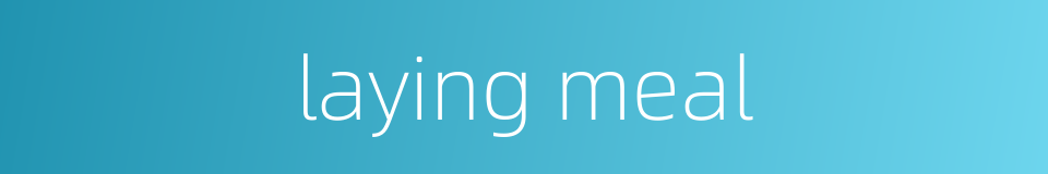laying meal的同义词