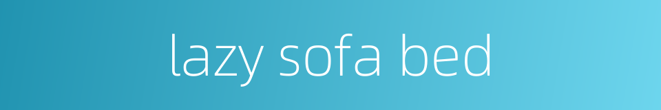 lazy sofa bed的同义词