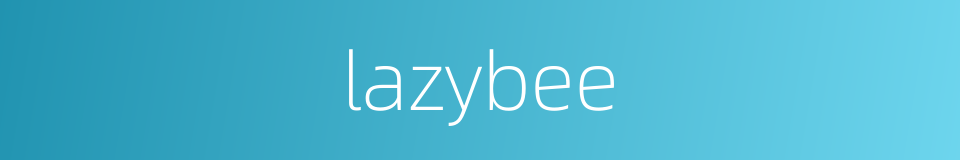 lazybee的同义词