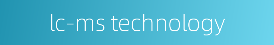 lc-ms technology的同义词