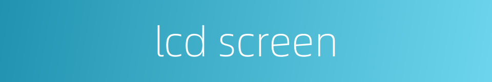 lcd screen的同义词