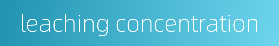 leaching concentration的同义词