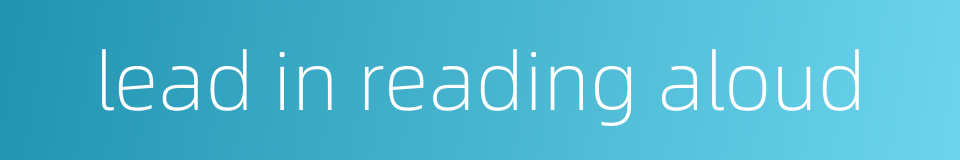 lead in reading aloud的同义词