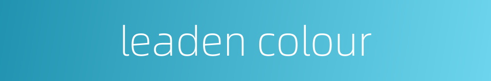 leaden colour的同义词