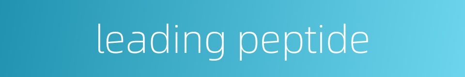 leading peptide的同义词