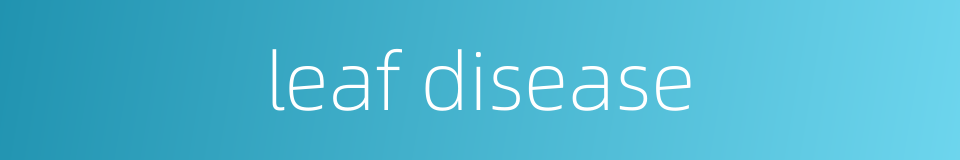 leaf disease的同义词