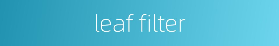 leaf filter的同义词
