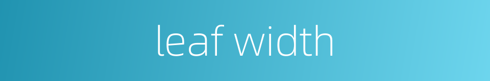 leaf width的同义词