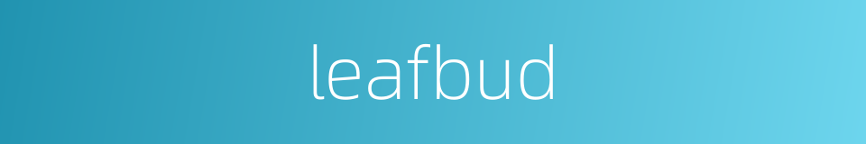 leafbud的同义词