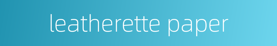 leatherette paper的同义词