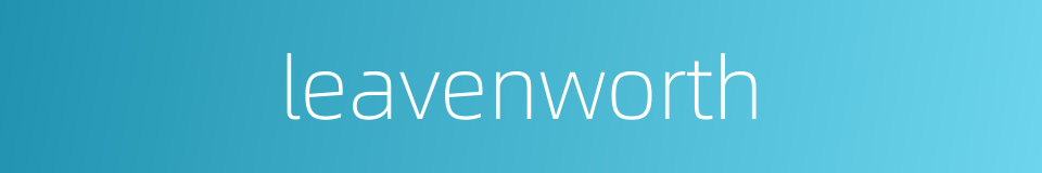 leavenworth的同义词