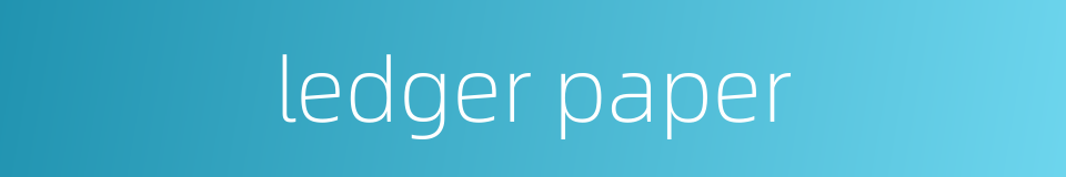 ledger paper的同义词