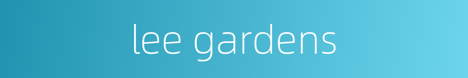 lee gardens的同义词