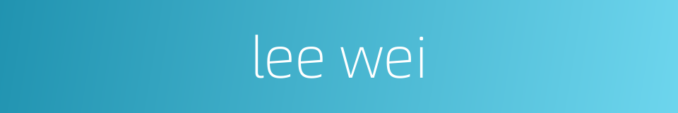 lee wei的同义词