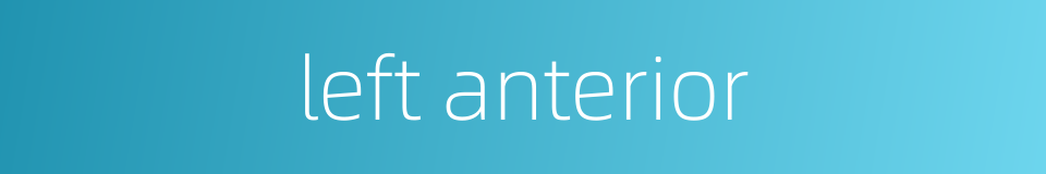 left anterior的同义词