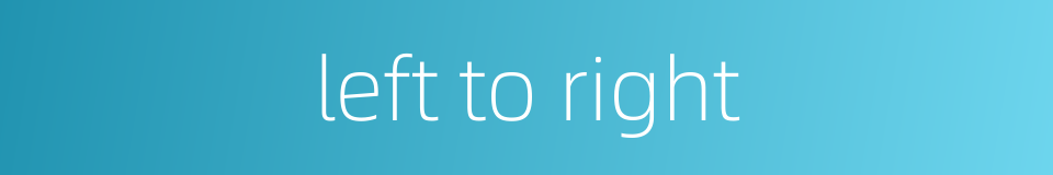 left to right的同义词