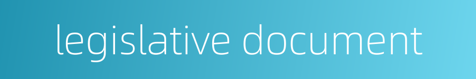 legislative document的同义词