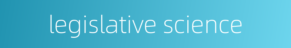 legislative science的同义词
