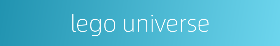 lego universe的同义词