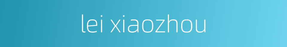 lei xiaozhou的同义词