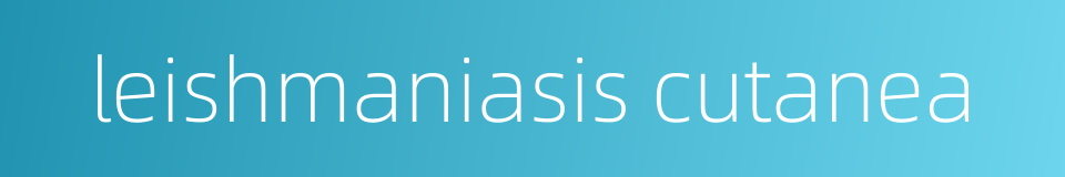 leishmaniasis cutanea的同义词