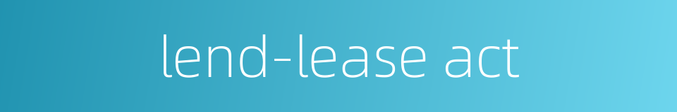 lend-lease act的同义词