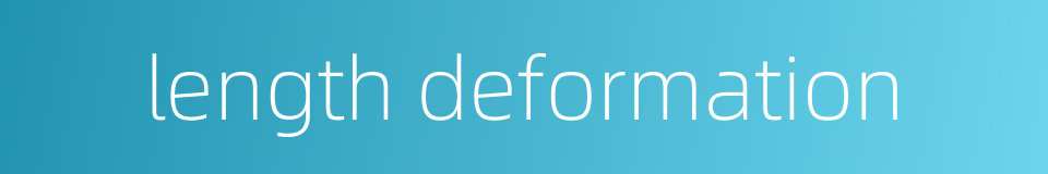 length deformation的同义词