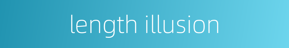 length illusion的同义词