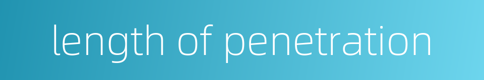 length of penetration的同义词