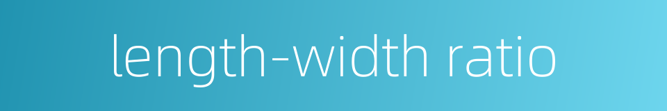 length-width ratio的同义词