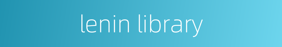 lenin library的同义词