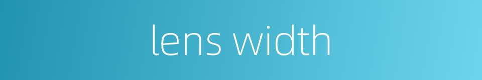 lens width的同义词