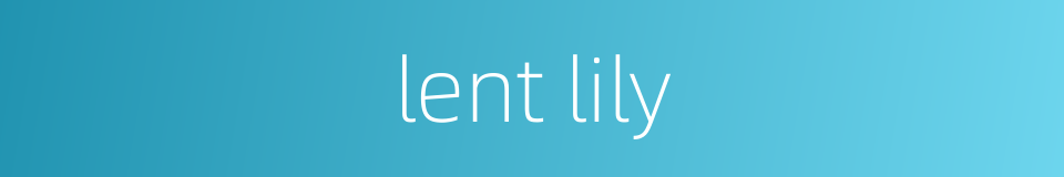lent lily的同义词