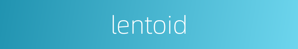 lentoid的同义词