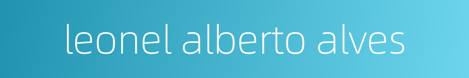 leonel alberto alves的同义词