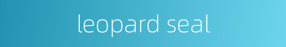 leopard seal的同义词