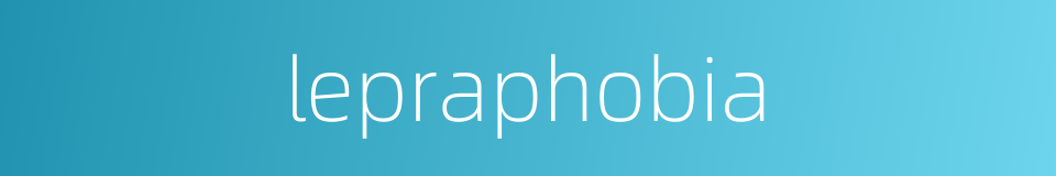 lepraphobia的同义词