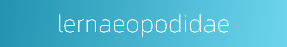 lernaeopodidae的同义词