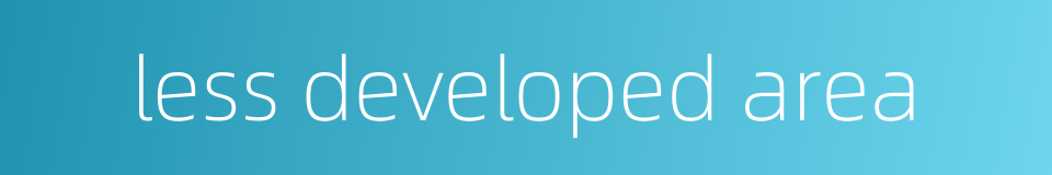 less developed area的同义词