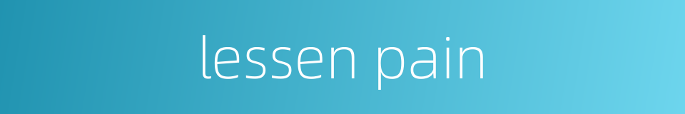 lessen pain的同义词