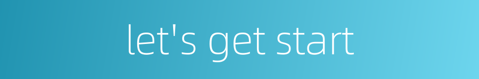 let's get start的同义词