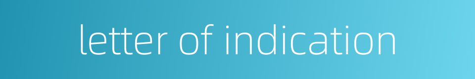 letter of indication的同义词