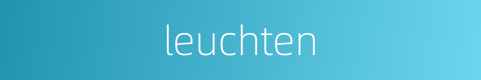 leuchten的同义词