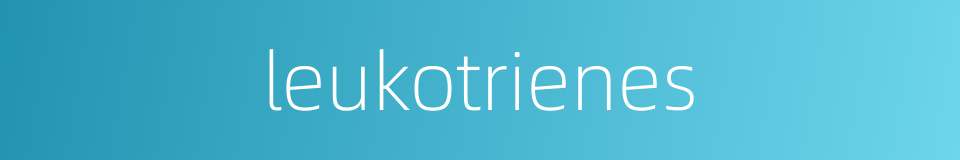 leukotrienes的同义词