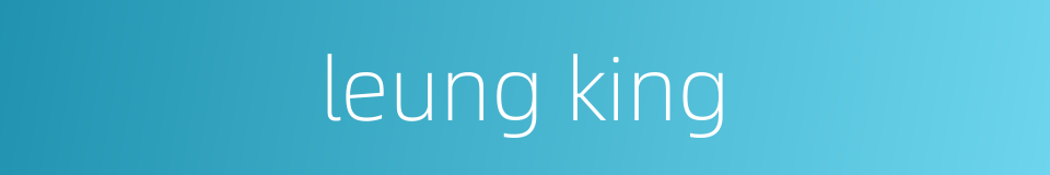 leung king的同义词