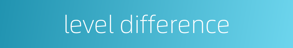 level difference的同义词