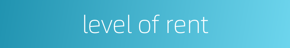 level of rent的同义词