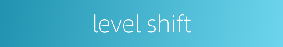 level shift的同义词