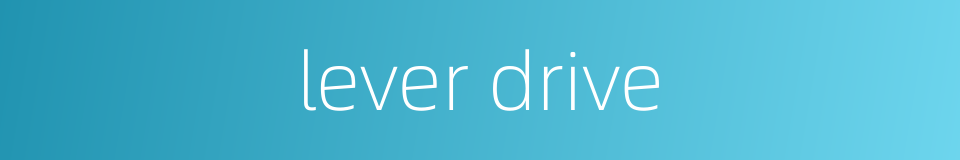 lever drive的同义词