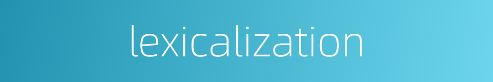 lexicalization的同义词